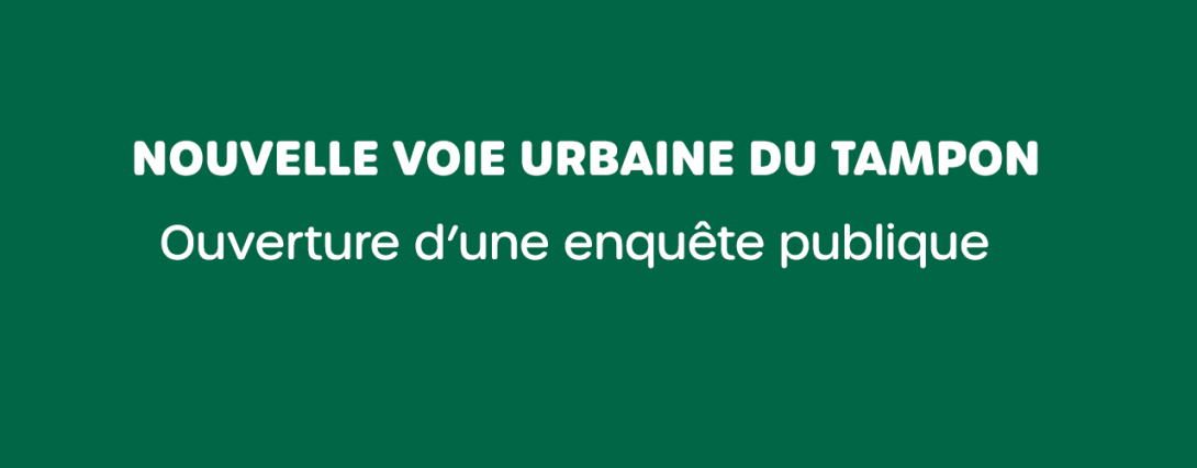 Enquête publique concernant la Nouvelle Voie Urbaine du Tampon
